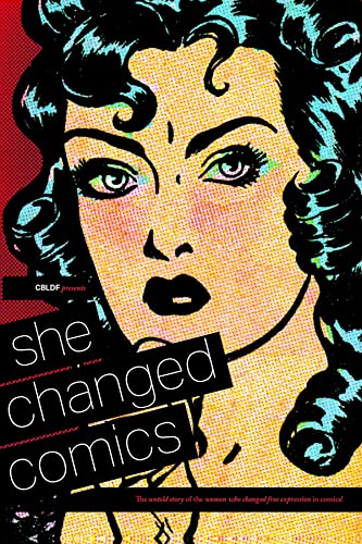 She Changed Comics: The Untold Story of the Women Who Changed Free Expression in Comics book cover