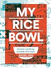 My Rice Bowl: Korean Cooking Outside the Lines