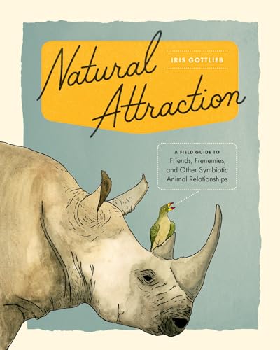 Natural Attraction: A Field Guide to Friends, Frenemies, and Other Symbiotic Animal Relationships cover