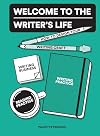 Welcome to the Writer's Life: How to Design Your Writing Craft, Writing Business, Writing Practice, and Reading Practice