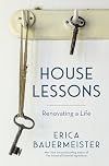 House Lessons: Renovating a Life