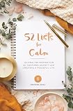 52 Lists For Calm Journaling Inspiration For Soothing Anxiety And Creating A Peaceful Life