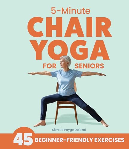 5-Minute Chair Yoga for Seniors : by Dolezal, Kierstie Payge