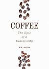 Coffee: The Epic of a Commodity