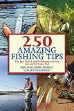 250 Amazing Fishing Tips The Best Tactics And Techniques To Catch Any And All Game Fish