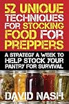 52 Unique Techniques for Stocking Food for Preppers: A Strategy a Week to Help Stock Your Pantry for Survival