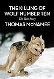 The Killing Of Wolf Number Ten The True Story