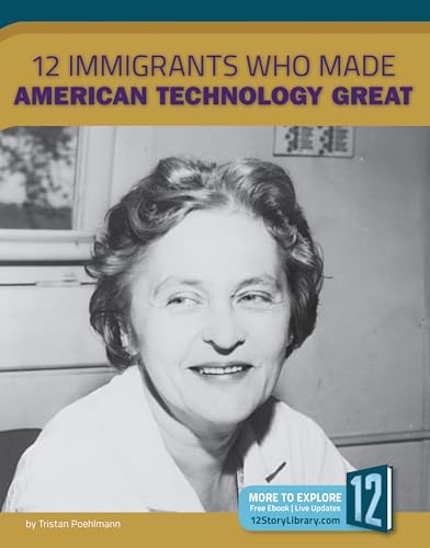 Cover of 12 Immigrants Who Made American Technology Great
