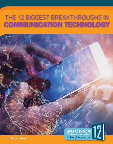 Cover of 12 Biggest Breakthroughs in Communication Technology