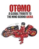 Otomo A Global Tribute To The Mind Behind Akira