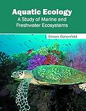  Aquatic ecology : a study of marine and freshwater ecosystems / Edited by Oakenfokd, simon