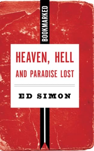 Heaven, Hell and Paradise Lost (By: Ed Simon) cover