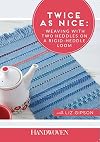 Twice as Nice: Weaving With Two Heddles on the Rigid-Heddle Loom