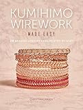 Kumihimo Wirework Made Easy 20 Braided Jewelry Designs Stepbystep