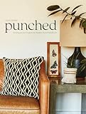 Punched Techniques And Projects For Modern Punch Needle Art