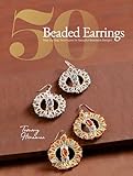 50 Beaded Earrings Stepbystep Techniques For Beautiful Beadwork Designs