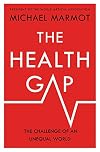The Health Gap: The Challenge of an Unequal World