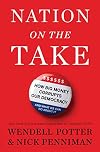Nation on the Take: How Big Money Corrupts Our Democracy and What We Can Do About It