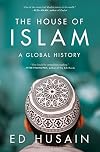 The House of Islam: A Global History