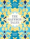 The Saffron Tales: Recipes from the Persian Kitchen