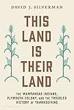 This Land Is Their Land The Wampanoag Indians Plymouth Colony And The Troubled History Of Thanksgiving