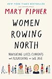 Women Rowing North Navigating Lifes Currents And Flourishing As We Age