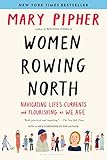 Women Rowing North Navigating Lifes Currents And Flourishing As We Age