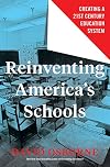 Reinventing America's Schools: Creating a 21st Century Education System