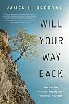 Will Your Way Back: How One Man Overcame Tragedy With a Winning Mindset