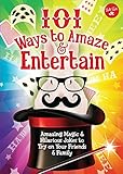 101 Ways To Amaze Entertain Amazing Magic Hilarious Jokes To Try On Your Friends Family 101 Things