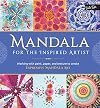 Mandala for the Inspired Artist: Working with paint, paper, and texture to create expressive mandala art