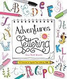 Adventures In Lettering 40 Exercises To Improve Your Lettering Skills