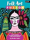 Folk Art Fusion Learn To Paint Colorful Contemporary Folk Art In Acrylic
