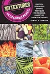 101 Textures in Colored Pencil: Practical step-by-step drawing techniques for rendering a variety of surfaces & textures