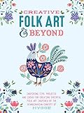 Creative Folk Art and Beyond: Inspiring tips, projects, and ideas for creating cheerful folk art inspired by the Scandinavian concept of hygge (Creative...and Beyond)