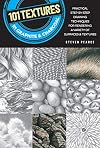 101 Textures in Graphite & Charcoal: Practical step-by-step drawing techniques for rendering a variety of surfaces & textures