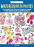 Colorways Watercolor Flowers Tips Techniques And Stepbystep Lessons For Learning To Paint Whimsical Artwork In Vibrant Watercolor