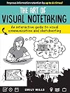The Art of Visual Notetaking: An interactive guide to visual communication and sketchnoting
