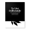 To Live Deliberately: Where I Lived, and What I Lived For (Obvious State Classics Collection)