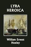 Lyra Heroica (Yesterday's Classics)