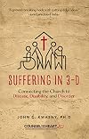 Suffering in 3-D: Connecting the Church to Disease, Disability, and Disorder (Counsel for the Heart)