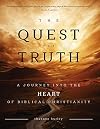 The Quest for Truth: A Journey into the Heart of Biblical Christianity
