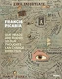 Francis Picabia: Our Heads Are Round so Our Thoughts Can Change Direction