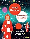 Yayoi Kusama: From Here to Infinity!