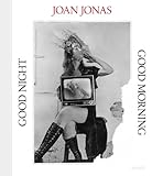 Joan Jonas: Good Night Good Morning