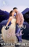 When You Blush: A Small Town, Reformed Bachelor Romance (The Blackwells of Montana)