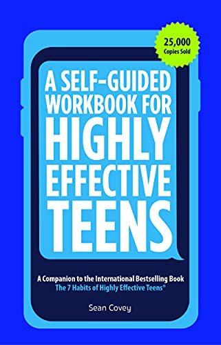 A Self-Guided Workbook for Highly Effective Teens: A Companion to the Best Selling 7 Habits of Highly Effective Teens book cover