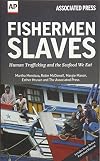 Fishermen Slaves: Human Trafficking and the Seafood We Eat