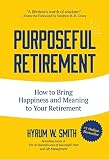 Purposeful Retirement How To Bring Happiness And Meaning To Your Retirement Volunteer Work For Fans Of Speak With No Fear From Supervisor To Super Leader