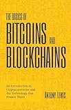 The Basics Of Bitcoins And Blockchains An Introduction To Cryptocurrencies And The Technology That Powers Them Cryptography Crypto Trading Digital Assets